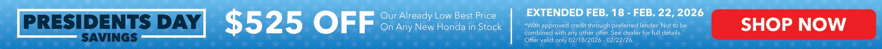 Presidents Day Savings Extended! - $525 off Our already low best price first. Feb. 18 - Feb. 22, 2026. Show Now!