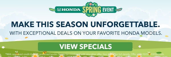 Honda Spring Event, Make this season unforgettable! With Exceptional deals on Honda Models, Shop Now!