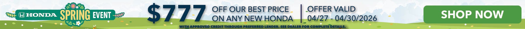 $777 off our Best Price First on any New Honda*, Shop Now!
