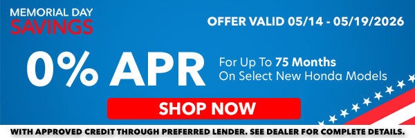 0% APR for up to 75 months on select New Honda models! Shop Now!