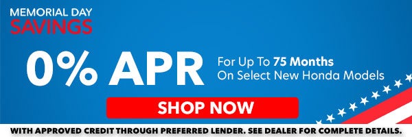 %0 APR for up to 75 months on select New Honda Models! Shop Now!