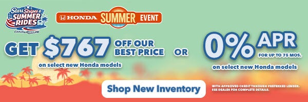 Get $767 Off Our Best Price on seleect new Honda models OR 0% APR for up to 75 mos. On select new Honda models. on select new hondas. Shop New Inventory!