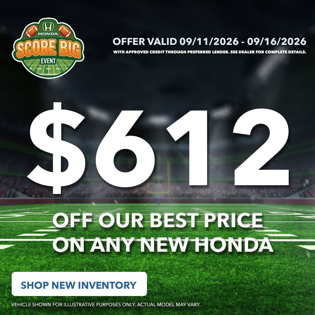 $612 Off Our Best Price on Any New Honda Model
