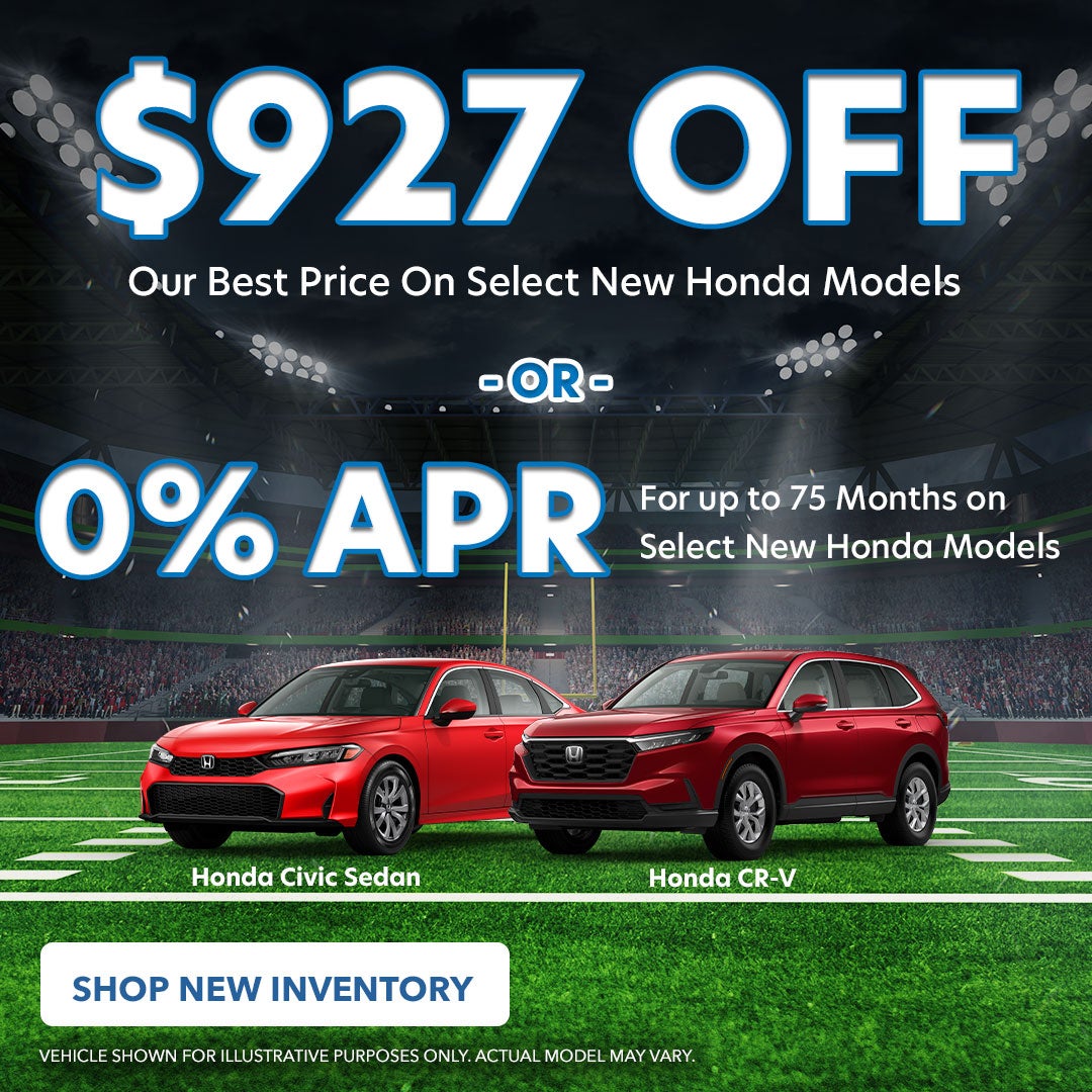 $927 Off Our Best Price on Any New Honda Model