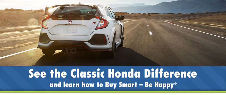 See the Classic Honda Difference and learn how to Buy Smart - Be Happy